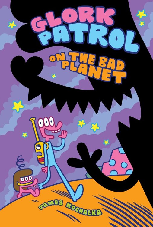 Glork Patrol (Book One): Glork Patrol on the Bad Planet