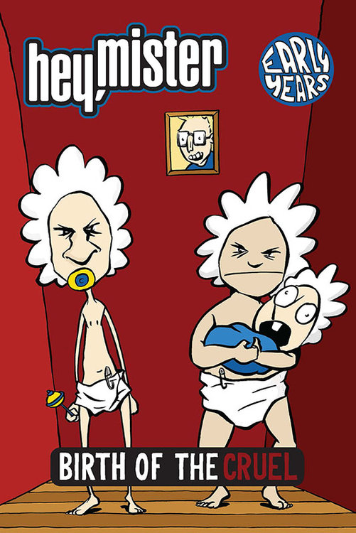 Hey, Mister #1: Birth of the Cruel